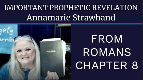 Annamarie Strawhand: Important Prophetic Revelation From Romans Chapter 8