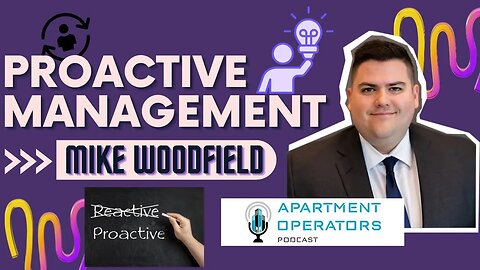 Proactive Management with Mike Woodfield Ep. 115 Apartments Operators Podcast