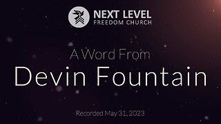 A Word From Devin Fountain (6/7/23)