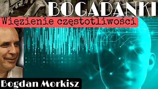 Bogadanki - Więzienie częstotliwości