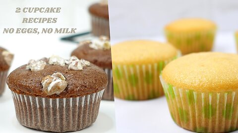 2 Recipes for Eggless and Milkless Cupcakes | Chocolate and Vanilla cupcakes