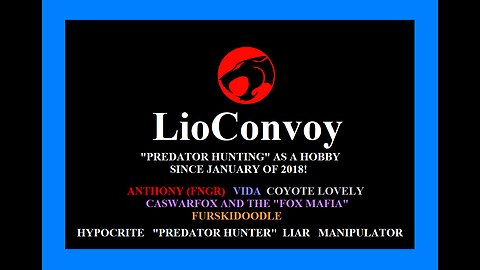 The History Of LioConvoy: Pseudo-intellectual, Predator Hunter, Hypocrite & Moral Busybody!