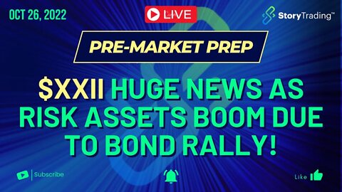 10/26/22 PreMarket Prep: $XXII Huge News as Risk Assets Boom Due to Bond Rally!