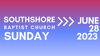 Sunday Morning Service JULY 2 2023 I Pastor Jayme Jackson I Southshore Baptist Church