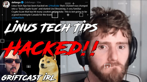 Breaking News: Linus Tech Tips has been Hacked and Banned from Youtube Griftcast IRL 3/23/23