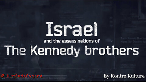 Israel And The Assassinations Of The Kennedy Brothers