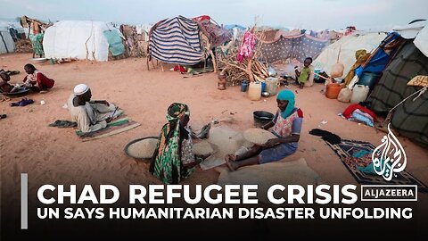 Chad refugee crisis: UN says humanitarian disaster unfolding
