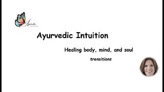 Ayurvedic Intuitions - Transitions