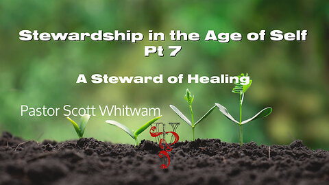 Stewardship in the Age of Self Pt 7 - A Steward of Healing | ValorCC