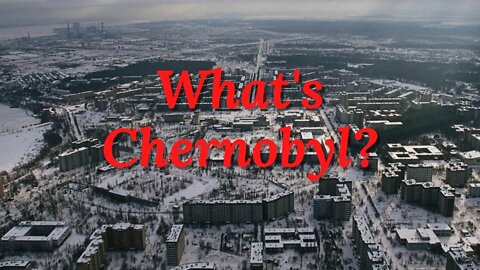 What's Chernobyl ? (Timelapse For Your Eagle Eye Brain)