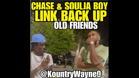 Chase & Soulja Boy link back up!!