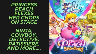 Princess Peach: Showtime! Transformation Trailer Breakdown | Casual Play for All?