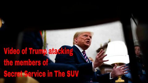 Video of Trump atacking the members of Secret Service in The SUV