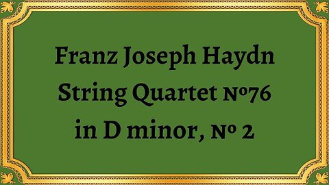 Franz Joseph Haydn String Quartet №76 in D minor, № 2