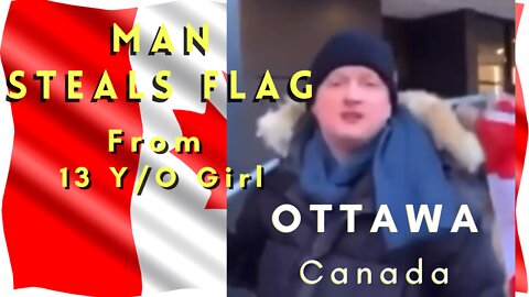( WOW ) Man Steals Flag From 13y/o Girl In Ottawa / " Get Out of My City "