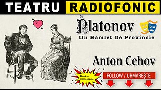 Anton Cehov - Platonov (Un Hamlet de provincie) | Teatru