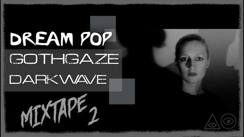 Gothgaze | Gothic Pop | Darkwave | Coldwave | Post Punk (Mixtape)