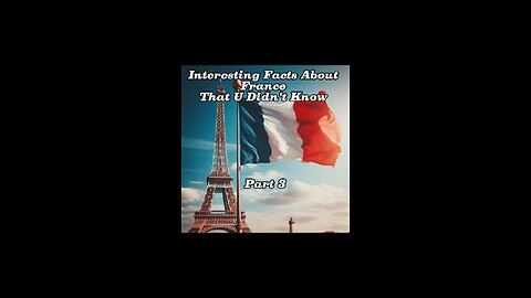 Interesting Facts About France That U Didn't Know Part 3