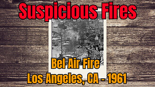 Bel Air Fire 1961 - Los Angeles, CA (Eerie Similarities To Recent Fires)