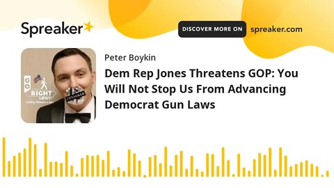 Dem Rep Jones Threatens GOP: You Will Not Stop Us From Advancing Democrat Gun Laws