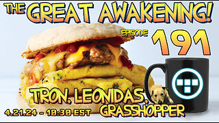 🔴4.21.24 - 10:30 EST - The Great Awakening Show! - 191 - Tron, Leonidas, & Grasshopper🔴