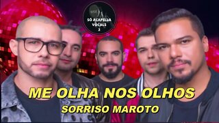 Sorriso Maroto as melhores - Me Olha Nos Olhos ACapella