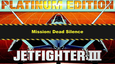 Jetfighter III (1996) - Operation Caged Saint (2/65) - Mission: Dead Silence (Failed)