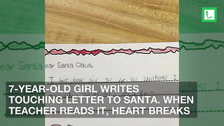 7-Year-Old Girl Writes Touching Letter to Santa. When Teacher Reads It, Heart Breaks
