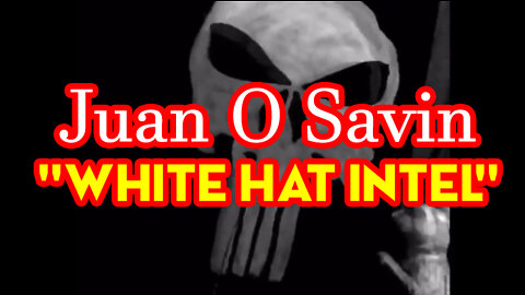 Juan O Savin "WHITE HAT INTEL"