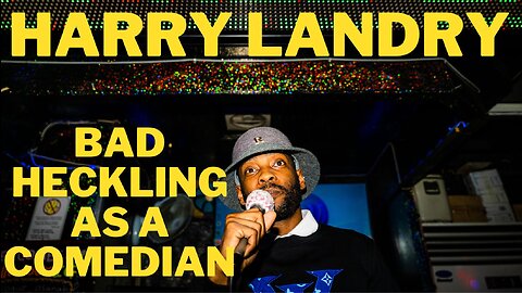 How The Deal With BAD Heckling As A Comedian With Harry Landry