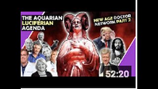 The Aquarian LUCIFERIAN Agenda | New Age Doctor Network Part 2