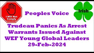 Trudeau Panics As Arrest Warrants Issued Against WEF Young Global Leaders 29-Feb-2024