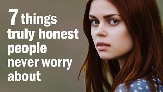7 Things Truly Honest People Never Worry About
