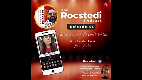 The Rocstedi Podcast Ep.45 Child Sexual Assault Victim Zoe Yinks