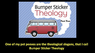 322 Bumper-Sticker theology (Part Two)
