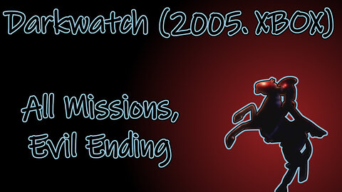 Darkwatch (2005, Xbox) Longplay - Evil Ending, All Missions (No Commentary)