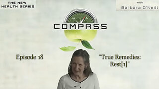 COMPASS - 18 True Remedies: Rest[1] by Barbara O'Neill