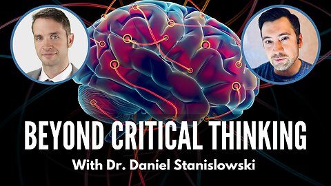 Beyond Critical Thinking - The Ghost In The Machine | With Dr. Daniel Stanislowski