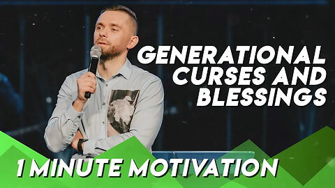 Generational Blessings and Curses | Minute Motivation