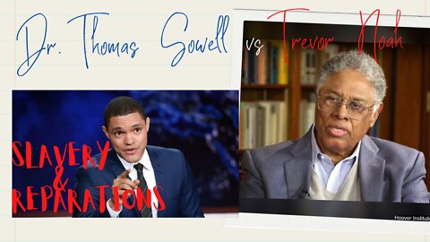 LMD Episode 2: Thomas Sowell vs Trevor Noah: On Slavery & Reparations | Letters to my daughters.