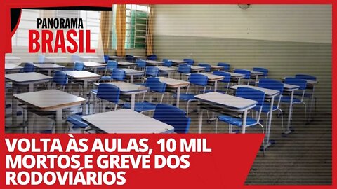 Volta às aulas, 10 mil mortos e greve dos rodoviários - Panorama Brasil nº 471 - 04/02/21