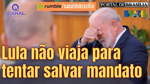 Lula cancela viagem para TENTAR salvar mandato