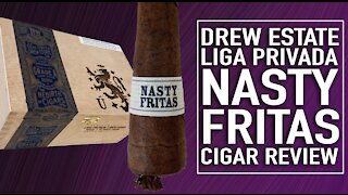 Drew Estate Liga Privada Nasty Fritas Cigar Review