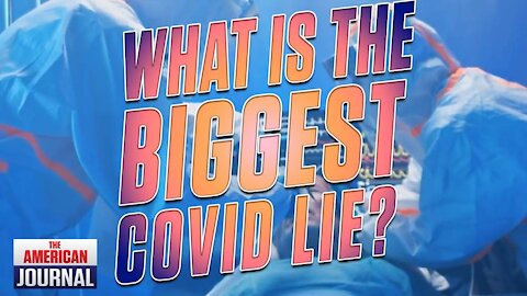 What Is The Biggest COVID Lie?