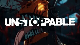 Sia ~ Unstoppable | Chainsaw Man| - [AMV]