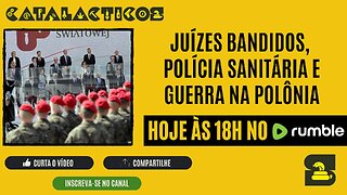 #109 Juízes Bandidos, Polícia Sanitária E Guerra Na Polônia