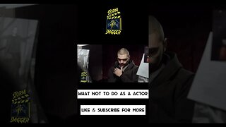 What NOT to do as a Actor!!!