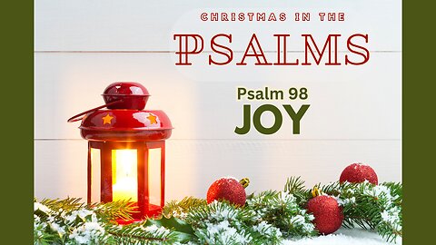 Psalm 98 Sermon: The Joy of Jesus