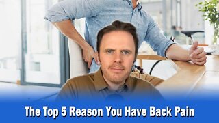 The Top 5 Reason You Have Back Pain