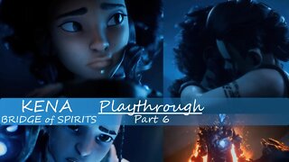 Kena: Bridge of Spirits - Playthrough Part 6